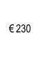 € 230